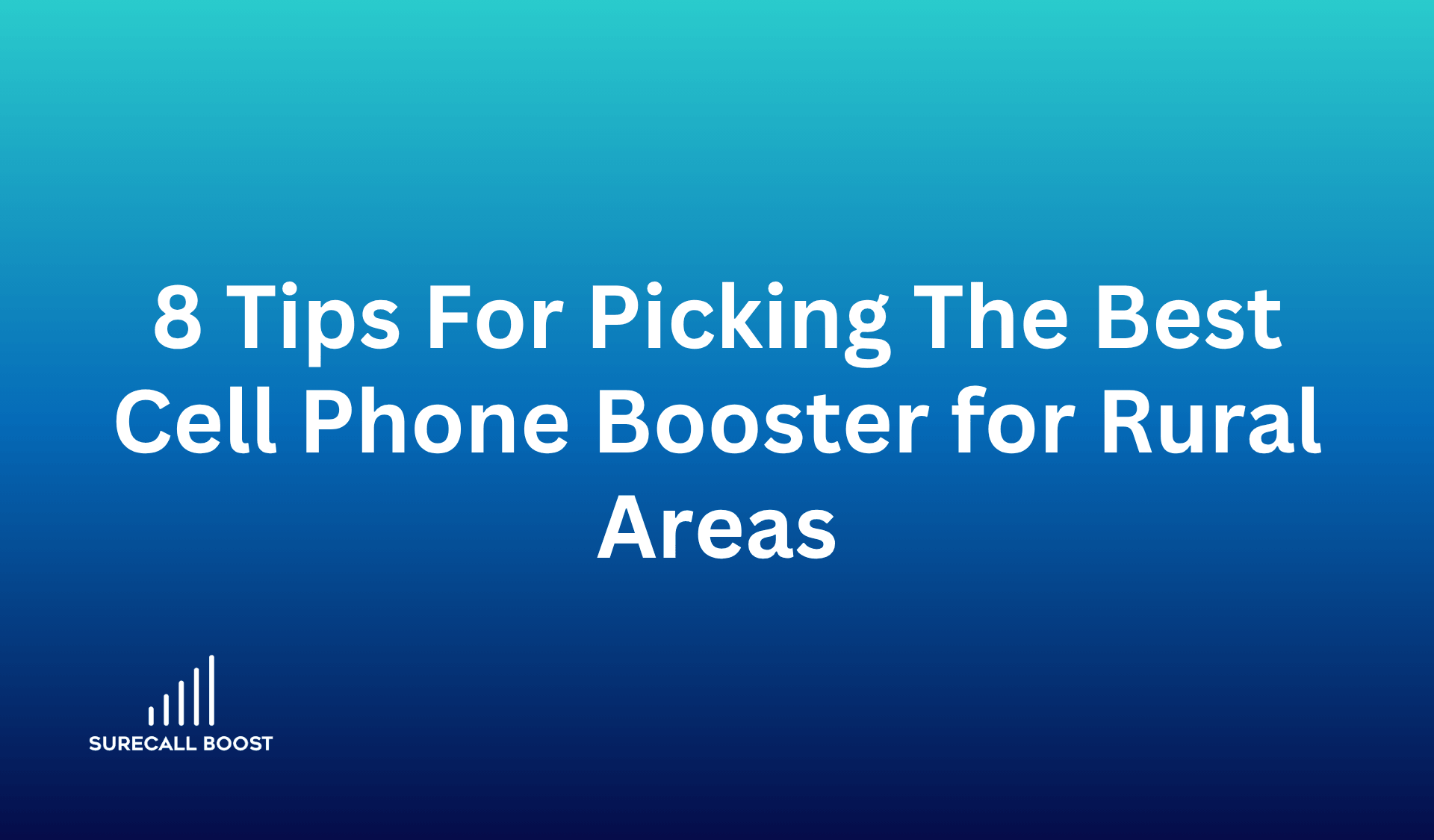 8 Tips for Choosing a Cell Phone Booster for Rural Areas