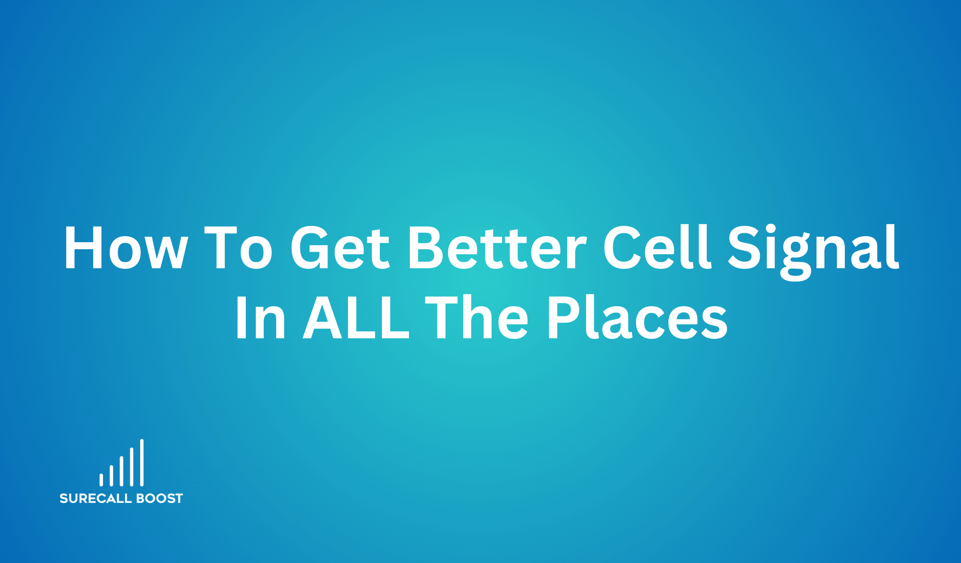 How To Get Better Cell Signal In All The Places