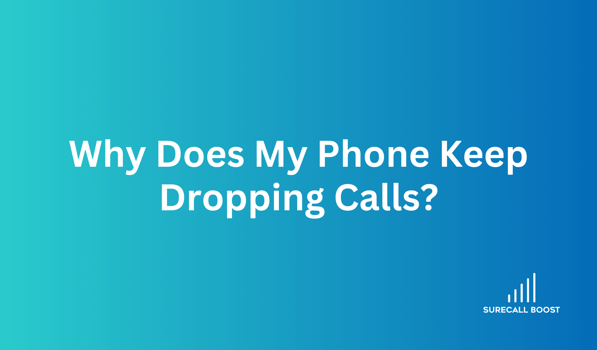 Why Does My Phone Keep Dropping Calls